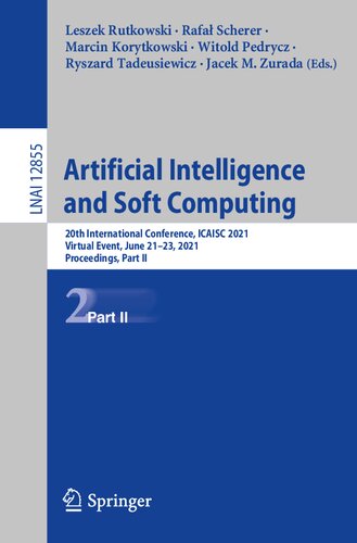 Artificial Intelligence And Soft Computing 20th International Conference Icaisc 2021 Virtual Event June 2123 2021 Proceedings Jacek M Zurada Editor Marcin Korytkowski Editor Rafa Scherer Editor Leszek Rutkowski Editor Witold Pedrycz Editor Ryszard Tadeusiewicz Editor