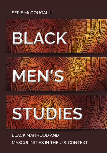 Black Mens Studies Black Manhood And Masculinities In The Us Context New Serie Mcdougal Iii