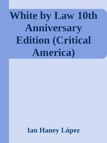 White By Law 10th Anniversary Edition Critical America Ian Haney Lpez