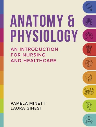 Anatomy And Physiology An Introduction For Nursing And Healthcare 1st Edition Pamela Minett Laura Ginesi