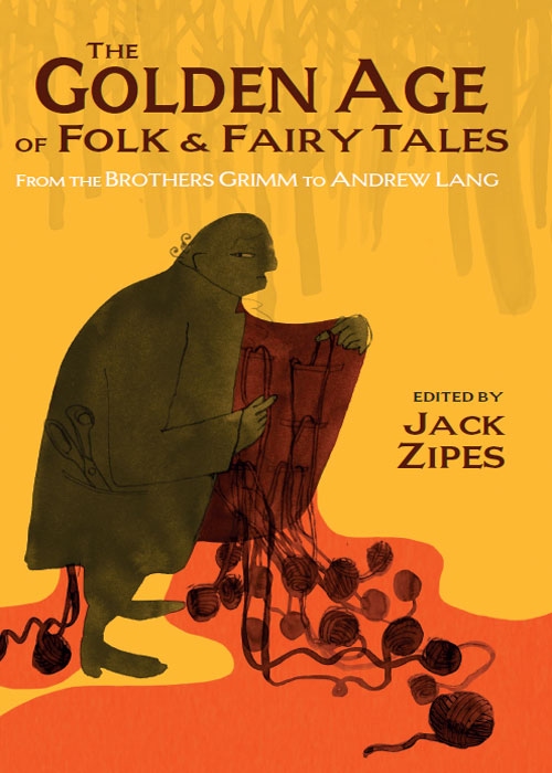 The Golden Age Of Folk And Fairy Tales From The Brothers Grimm To Andrew Lang Jack Zipes Ed Cj5