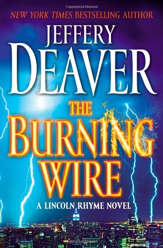 The Burning Wire A Lincoln Rhyme Novel Deaver Jeffery