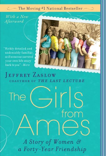 The Girls From Ames A Story Of Women And A Fortyyear Friendship Zaslow Jeffrey
