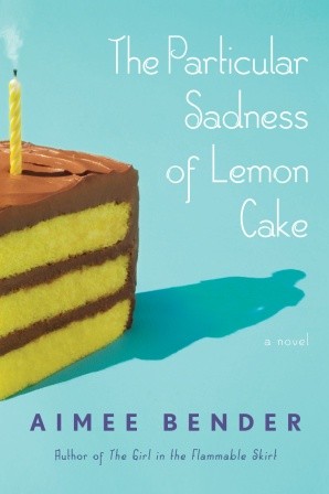 The Particular Sadness Of Lemon Cake Aimee Bender