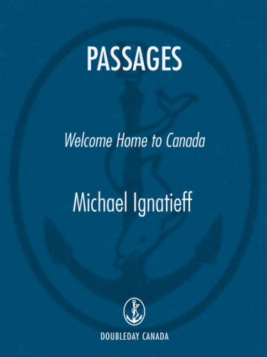 Passages Welcome Home To Canada Ignatieff Michael