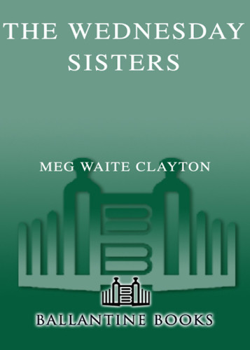 The Wednesday Sisters Clayton Meg Waite