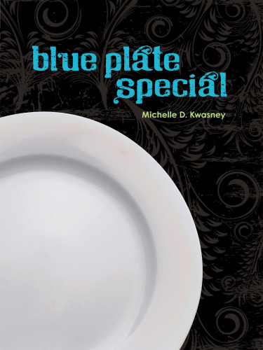 Blue Plate Special Kwasney Michelle D