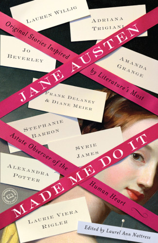 Jane Austen Made Me Do It Original Stories Inspired By Literatures Most Astute Observer Of The Human Heart Nattress