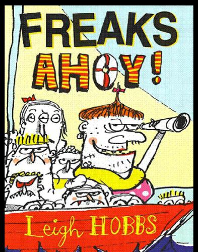 Freaks Ahoy 1st Edition Leigh Hobbs