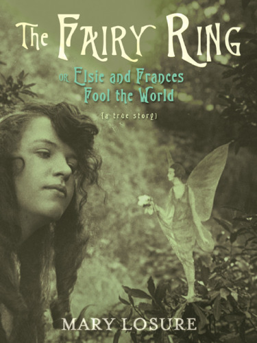 The Fairy Ring Or Elsie And Frances Fool The World Losure Mary