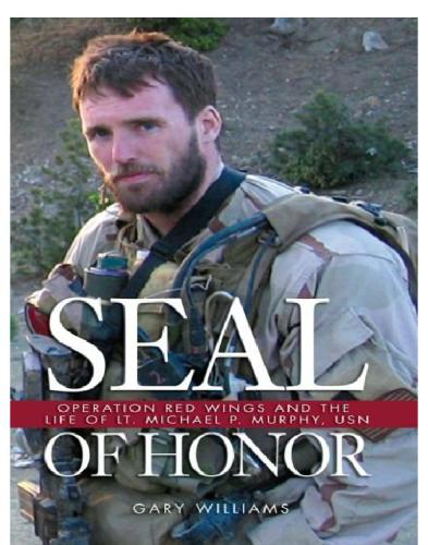 Seal Of Honor Operation Red Wings And The Life Of Lt Michael P Murphy Usn Williams Gary