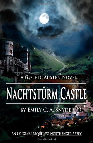 Nachtstürm Castle A Gothic Austen Novel Emily C A Snyder