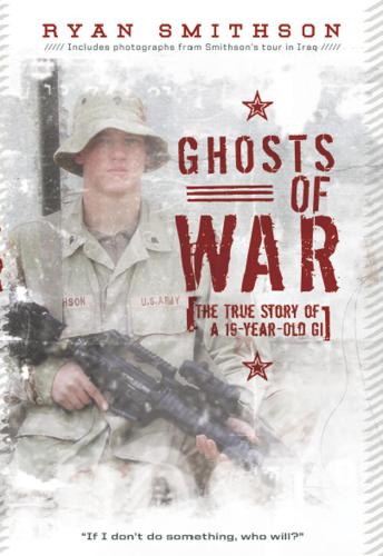 Ghosts Of War The True Story Of A 19yearold Gi Smithson Ryan