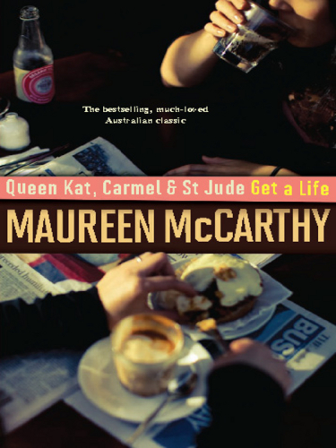 Queen Kat Carmel And St Jude Get A Life Mccarthy Maureen