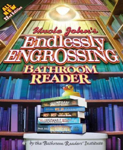 Uncle Johns Endlessly Engrossing Bathroom Reader 22e Institute
