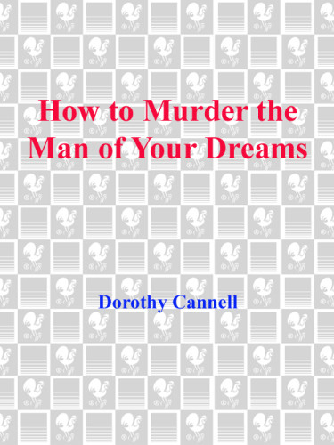 How To Murder The Man Of Your Dreams Ellie Haskell Mystery 6 Dorothy Cannell