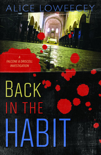 Back In The Habit Falcone Driscoll Investigation 2 Alice Loweecey