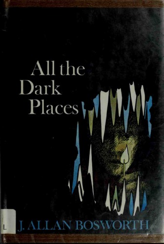 All The Dark Places Bosworth J Allan