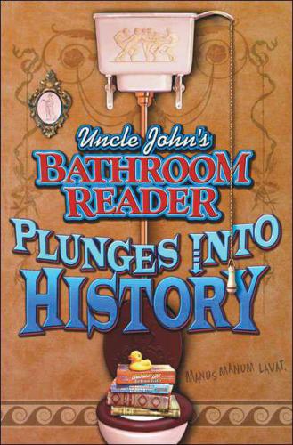 Uncle Johns Bathroom Reader Plunges Into History Institute Bathroom Readers