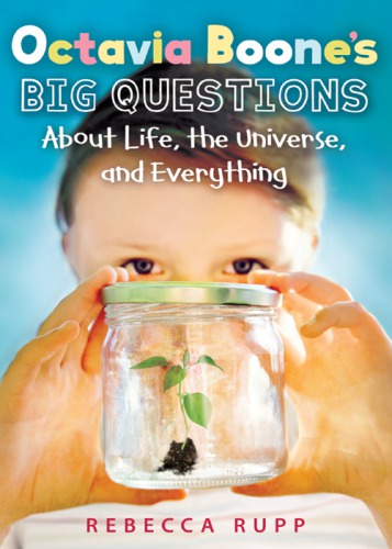 Octavia Boones Big Questions About Life The Universe And Everything Rupp Rebecca