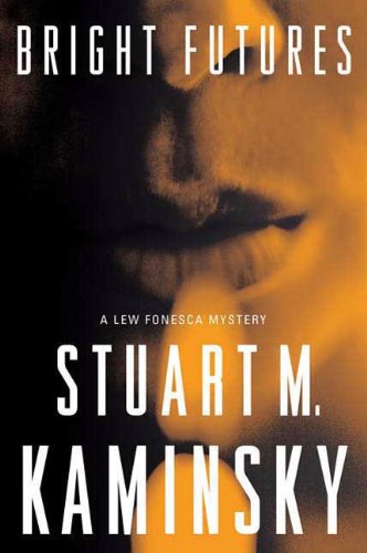 Bright Futures A Lew Fonesca Mystery Stuart M Kaminsky