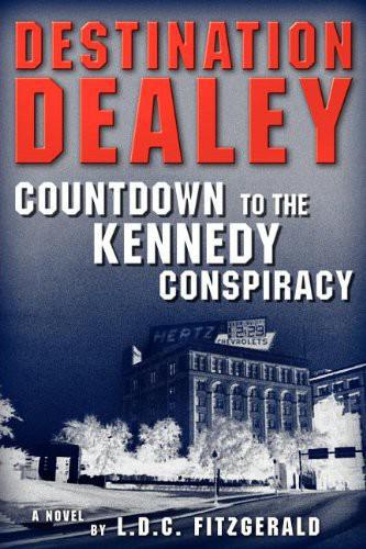 Destination Dealey Countdown To The Kennedy Conspiracy Fitzgerald