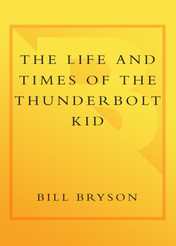 The Life And Times Of The Thunderbolt Kid A Memoir Bryson Bill