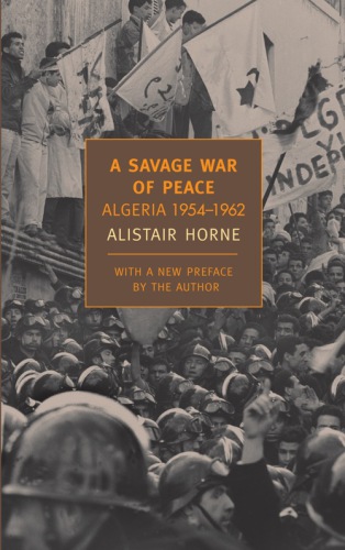 A Savage War Of Peace Algeria 19541962 Horne Alistair