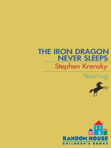 The Iron Dragon Never Sleeps Krensky Stephen