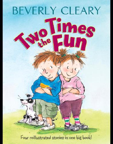 Two Times The Fun The Real Hole Two Dog Biscuits The Growingup Feet Janets Thingamajigs Cleary Beverly
