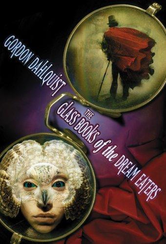 The Glass Books Of The Dream Eaters Dahlquist Gordon