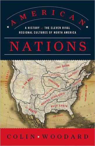 American Nations A History Of The Eleven Rival Regional Cultures Of North America Woodard Colin