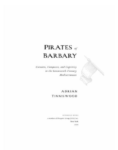 Pirates Of Barbary Corsairs Conquests And Captivity In Seventeenthcentury Mediterranean Adrian Tinniswood