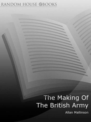 The Making Of The British Army Mallinson Allan