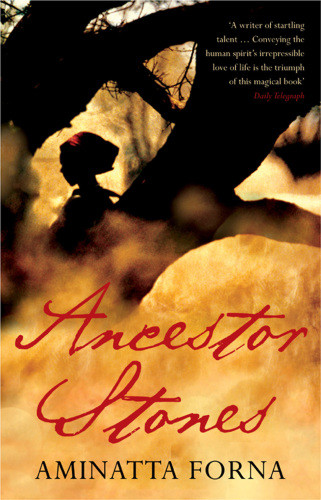 Ancestor Stones Forna Aminatta