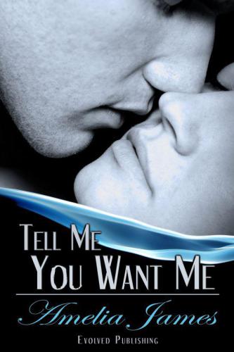 Tell Me You Want Me James Amelia