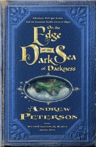 On The Edge Of The Dark Sea Of Darkness The Wingfeather Saga 1 Peterson Andrew