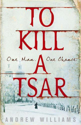 To Kill A Tsar Williams Andrew