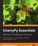 Cherrypy Essentials Rapid Python Web Application Development Design Develop Test And Deploy Your Python Web Applications Easily Sylvain Hellegouarch