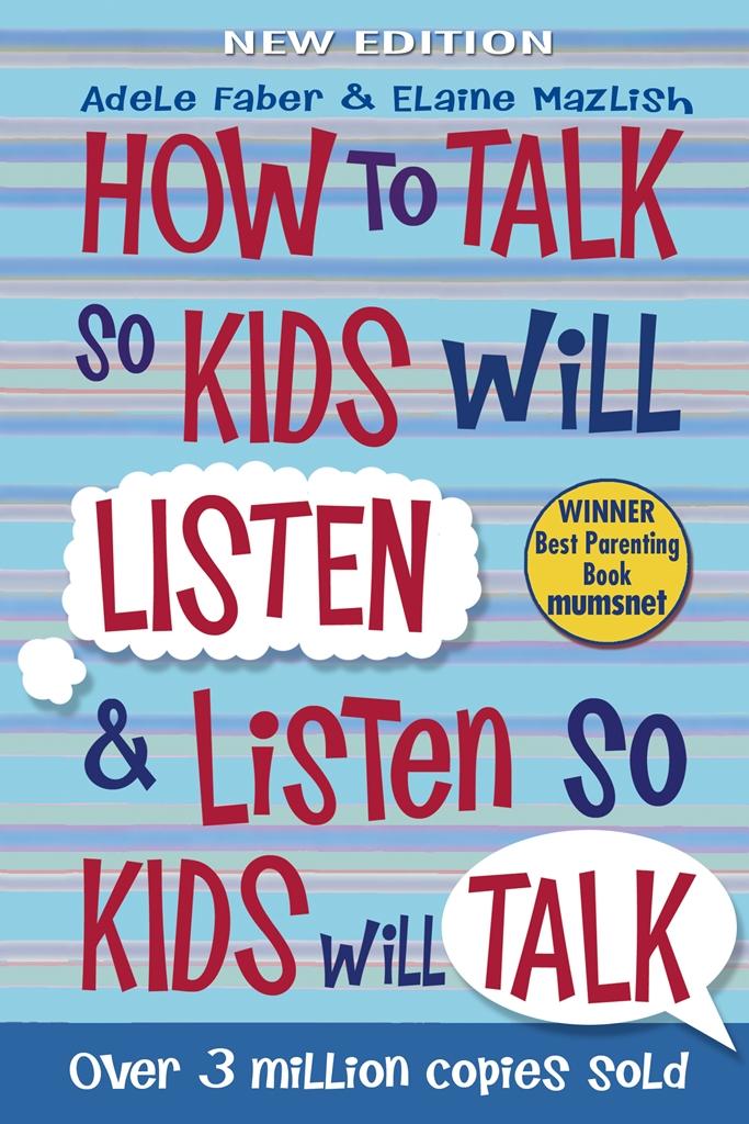 How To Talk So Kids Will Listen And Listen So Kids Will Talk Faber