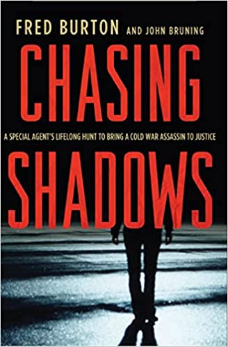 Chasing Shadows A Special Agents Lifelong Hunt To Bring A Cold War Assassin To Justice Reprint Burton