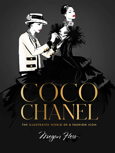 Coco Chanel The Illustrated World Of A Fashion Megan Hess