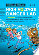 Nick And Teslas Highvoltage Danger Lab A Mystery With Electromagnets Burglar Alarms And Other Gadgets You Can Build Yourself Pflugfelder