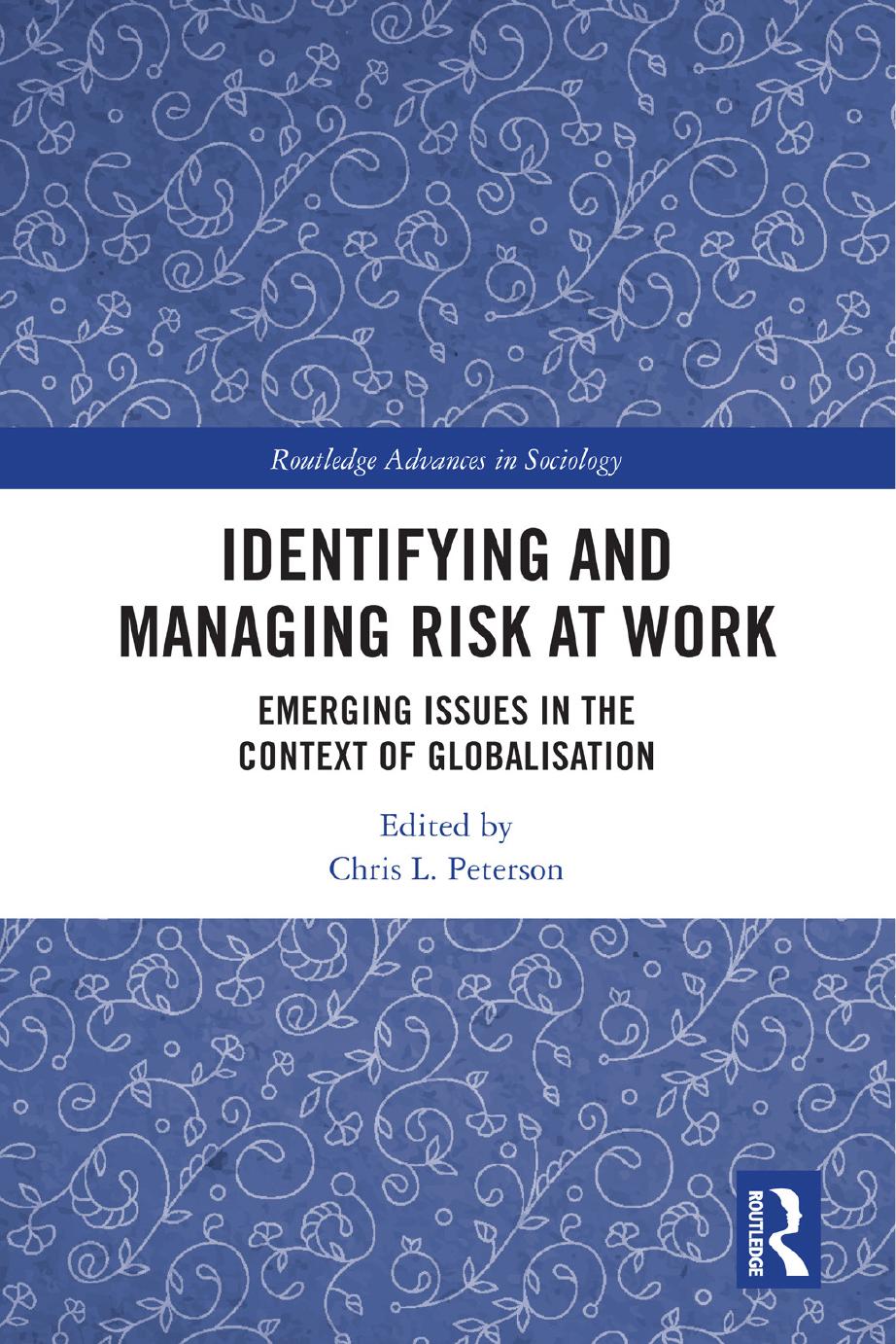 Identifying And Managing Risk At Work Emerging Issues In The Context Of Globalisation Edited By Chris L Peterson