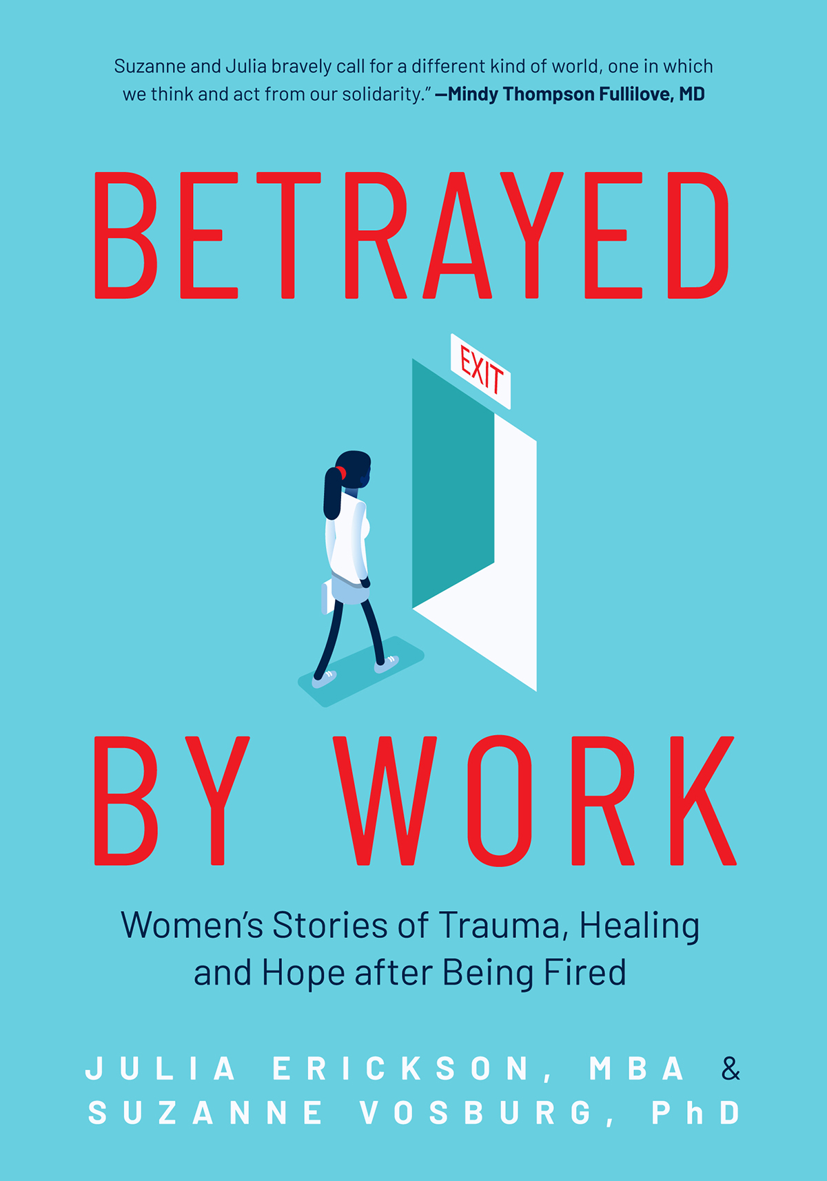 Betrayed By Work Womens Stories Of Trauma Healing And Hope After Being Fired Julia Erickson