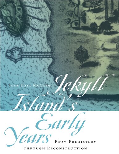 Jekyll Islands Early Years From Prehistory Through Reconstruction Digital June Hall Mccash
