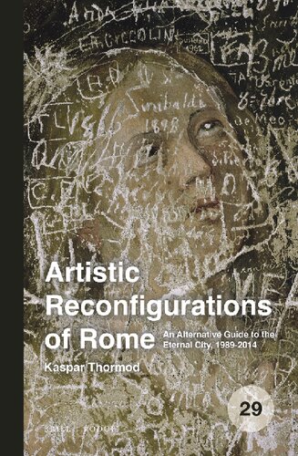 Artistic Reconfigurations Of Rome An Alternative Guide To The Eternal City 19892014 Kaspar Thormod