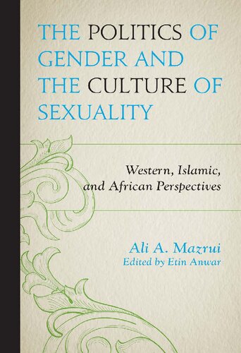 The Politics Of Gender And The Culture Of Sexuality Western Islamic And African Perspectives Ali A Mazrui