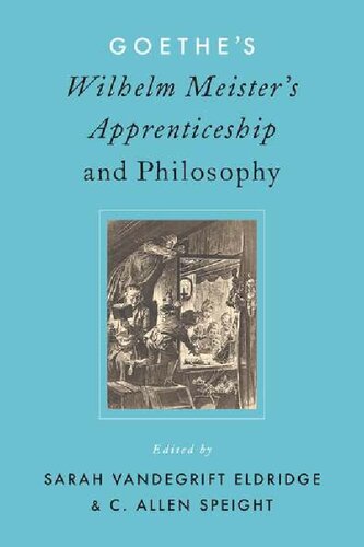 Goethes Wilhelm Meisters Apprenticeship And Philosophy 1st Edition Sarah Vandegrift Eldridge Editor