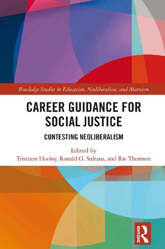 Career Guidance For Social Justice Contesting Neoliberalism 1st Edition Tristram Hooley Editor
